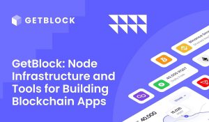 GetBlock Node Infrastructure and Tools for Building Blockchain Apps