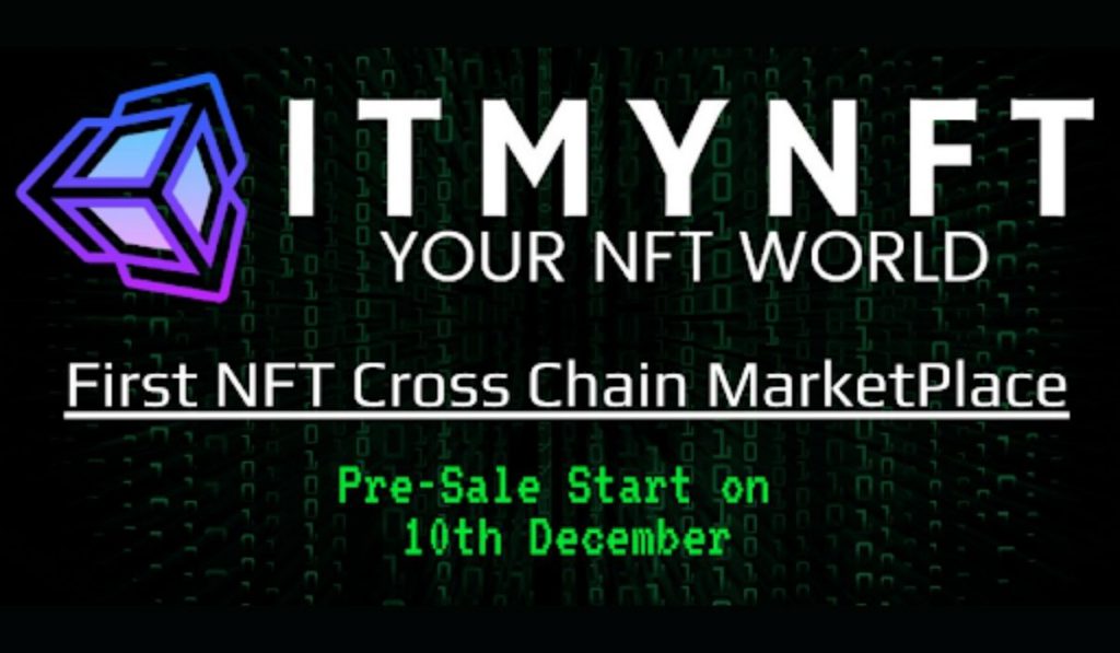 ITMYNFT Announces Token Presale And Launch Of NFT NFT Cross Chain Marketplace