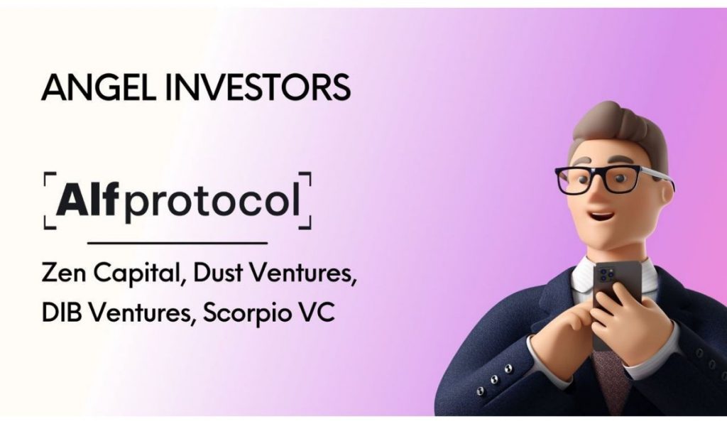 Alf Protocol Angel Investors Zen Capital Dust Ventures Dib Ventures Scorpio VC