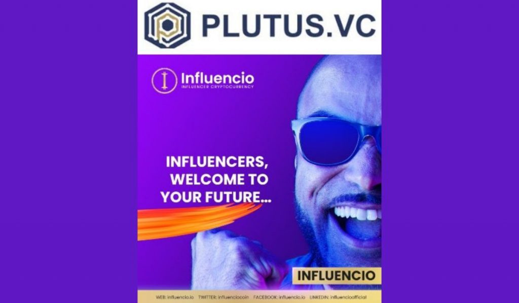 INFLUENCIO Receives Strategic Investments from PLUTUSVC INC Investor of Polkadot MantraDao and EOS and other venture funds RioFund Unionblock VC and Firefly Capital