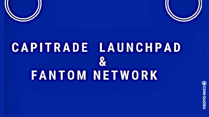 CAPITRADE A revolutionary IDO launchpad for Blockchain projects Integrates Fantom Network