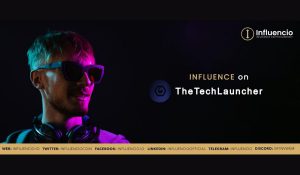 INFLUENCIO Announces The Launch of INFLUENCE Tokens On Its First Launchpad TheTechLauncher