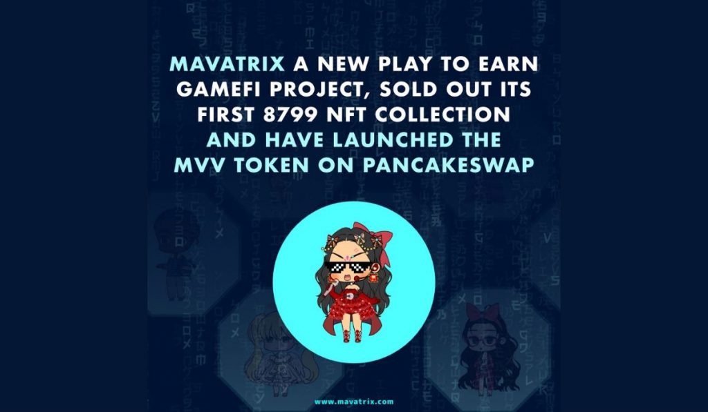 Play to Earn GameFi Project Mavatrix Sells Out First NFT Collection Now Live On PancakeSwap