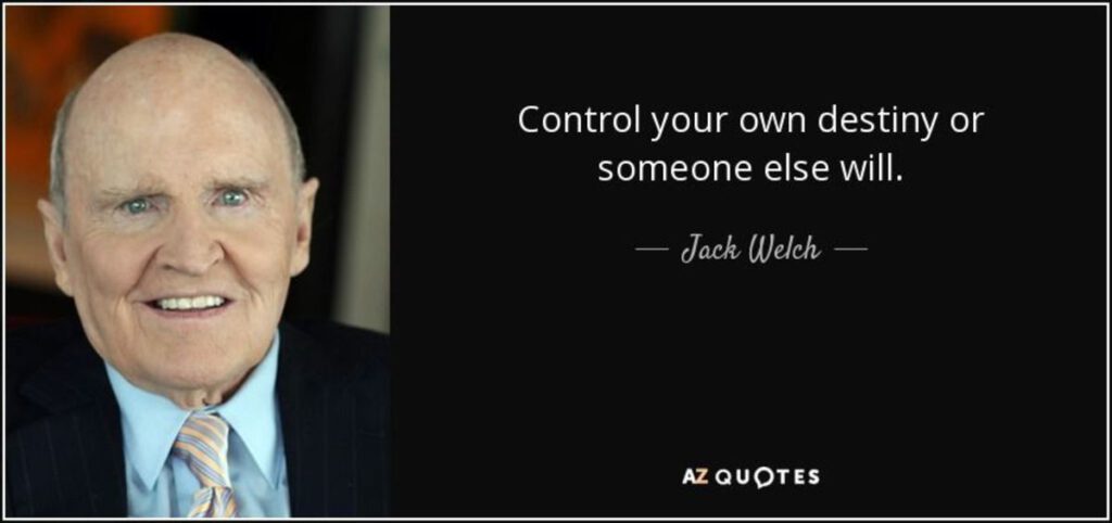 quote control your own destiny or someone else will jack welch 31 7 0711