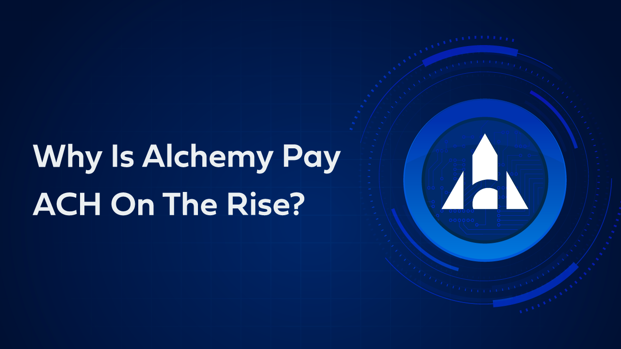 Why Is Alchemy Pay (ACH) On The Rise? 2 unnamed 3