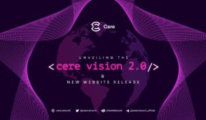 Cere Network Launches Its Vision 2.0 to Boost Web3 Infrastructure Adoption