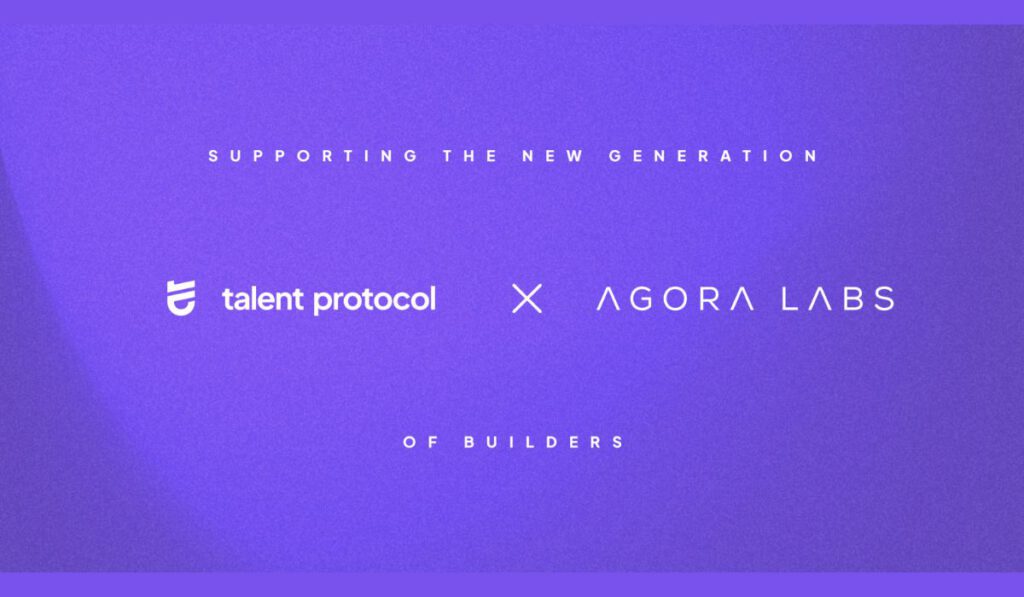 Talent Protocol Acquires Agora Labs To Support The Next Generation Of Builders