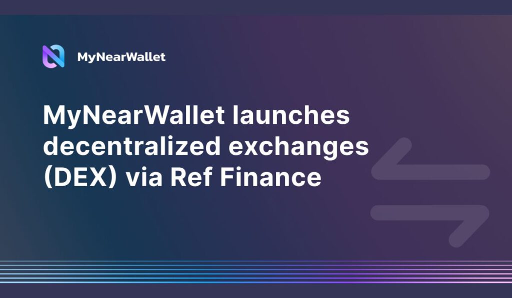 MyNearWallet launches decentralized exchanges DEX via Ref Finance