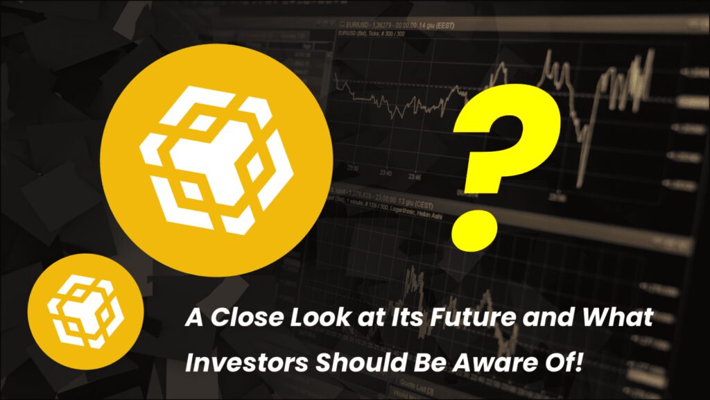 Exploring BNB’s Potential: A Close Look at Its Future and What Investors Should Be Aware Of!