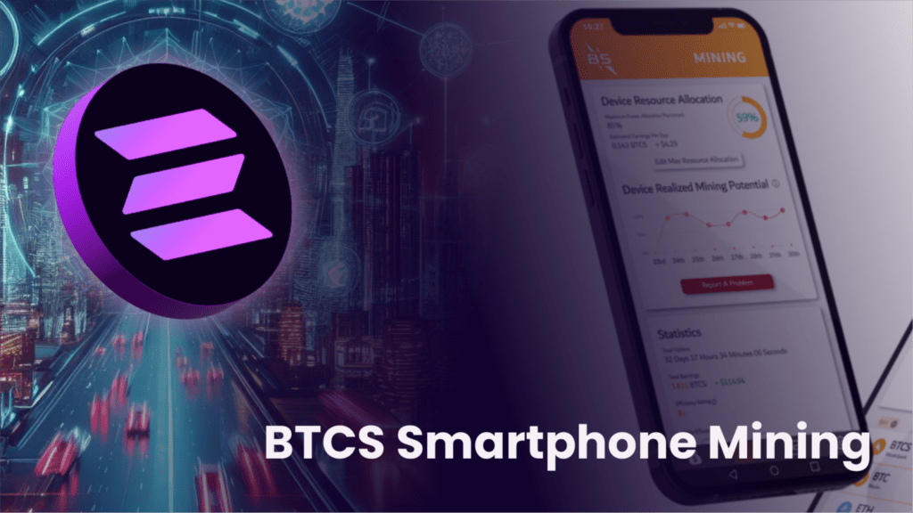 BTCS Smartphone Mining Unveils Exciting New Application on Solana Devices