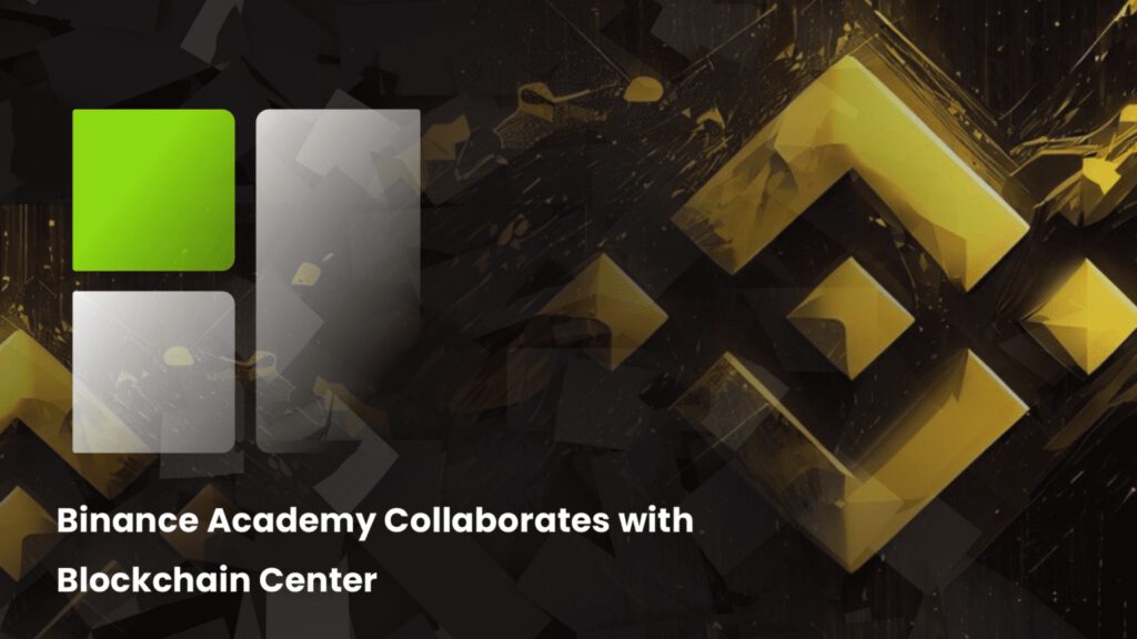 Binance Academy Collaborates with Blockchain Center to Enhance Web3 Education Initiative