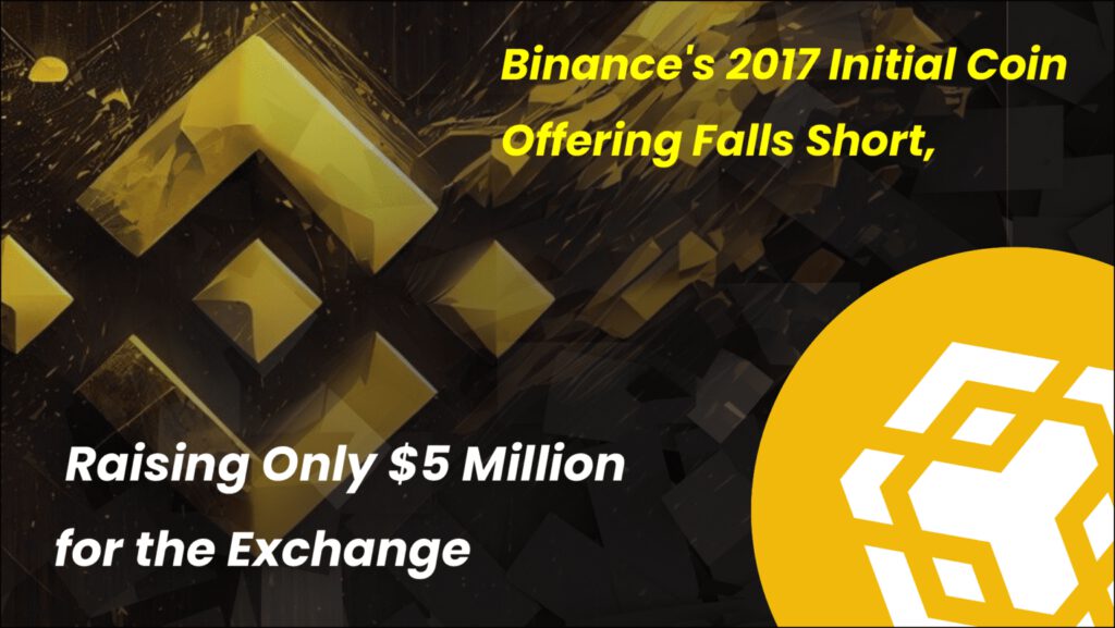 Binance’s 2017 Initial Coin Offering Falls Short, Raising Only $5 Million for the Exchange