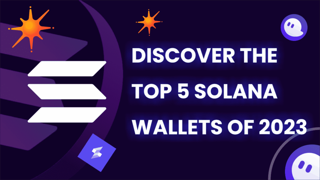 Discover the Top 5 Solana Wallets of 2023: Your Ultimate Guide to the Best Options