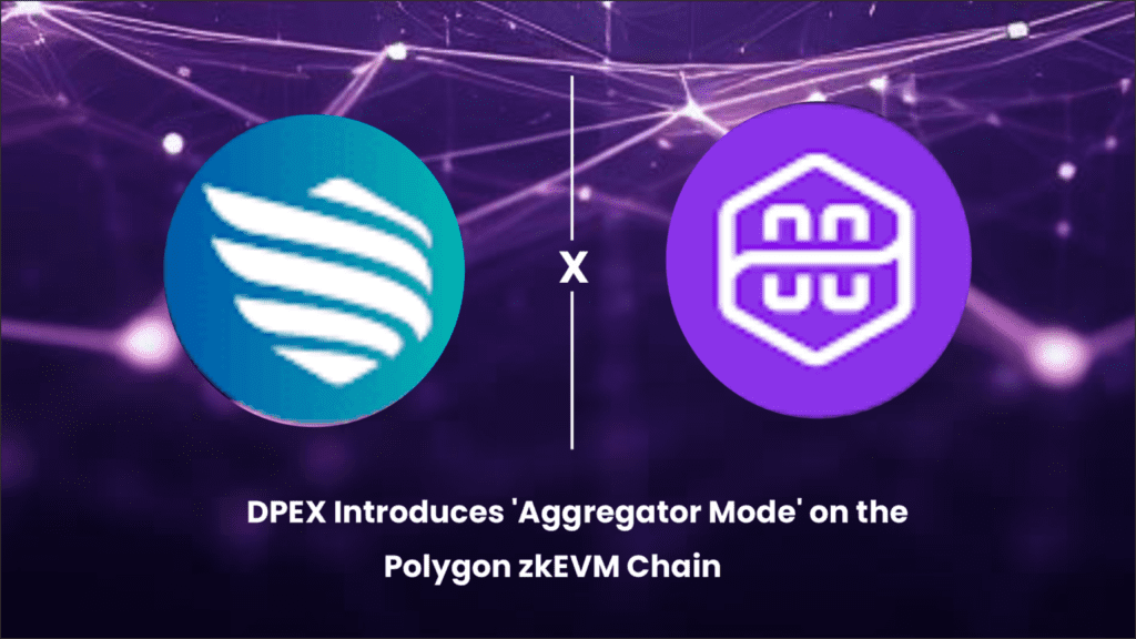 DPEX Introduces ‘Aggregator Mode’ on the Polygon zkEVM Chain: Revolutionizing Decentralized Transactions