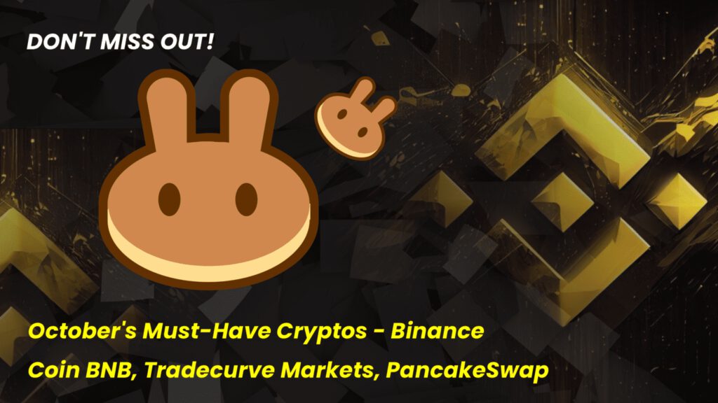 Don’t Miss Out: October’s Must-Have Cryptos – Binance Coin BNB, Tradecurve Markets, PancakeSwap