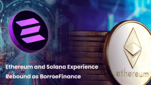 Ethereum and Solana Experience Rebound as BorroeFinance Continues to Allure Investors