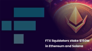 FTX Liquidators Invest $150 Million in Ethereum and Solana Tokens Over the Weekend