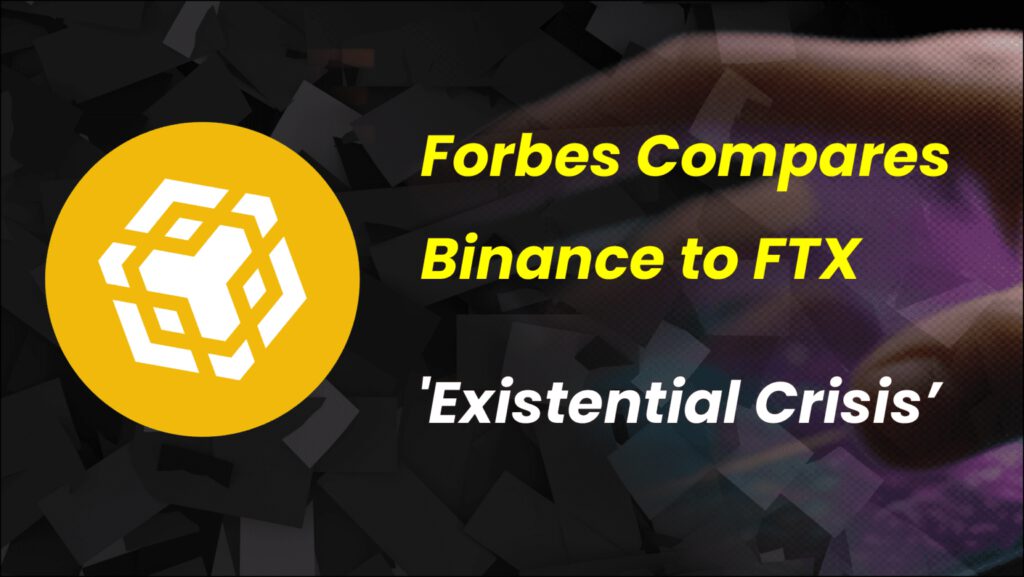 Forbes Compares Binance to FTX Amidst an ‘Existential Crisis’: A Closer Look at the Cryptocurrency Landscape