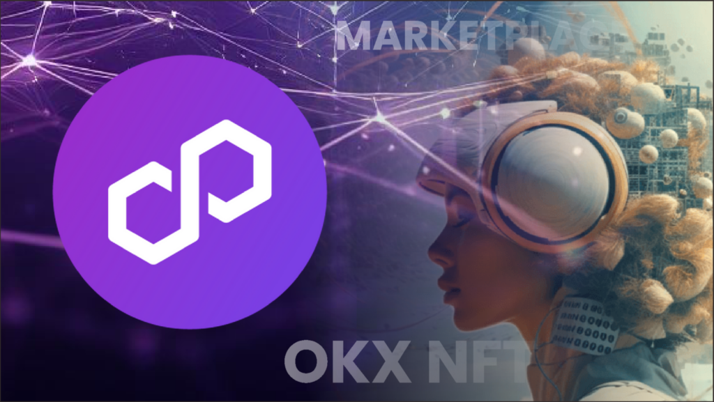 OKX NFT Marketplace Welcomes Polygon zkEVM Integration