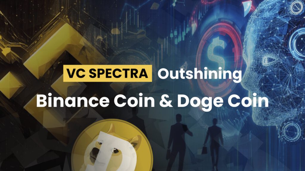 VC Spectra’s (SPCT) Surges to the Forefront of Crypto Conversations, Outshining Binance Coin (BNB) and Dogecoin (DOGE)