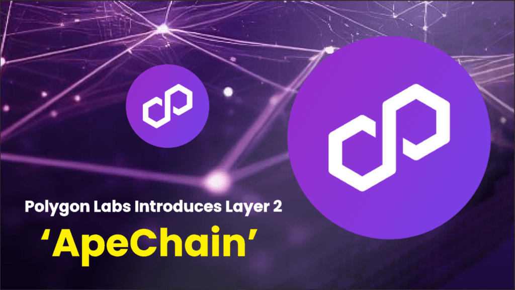 Polygon Labs Introduces ApeChain Layer 2 Solution: Fueling the ApeCoin Ecosystem