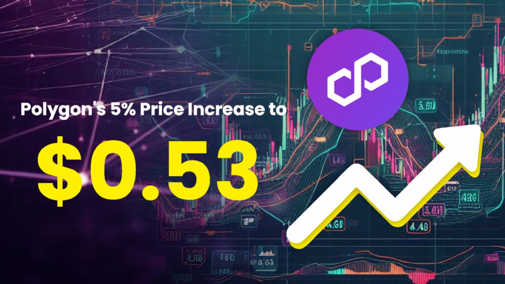 MATIC’s Future Amidst XRP Surge: Exploring Polygon’s 5% Price Increase to $0.53