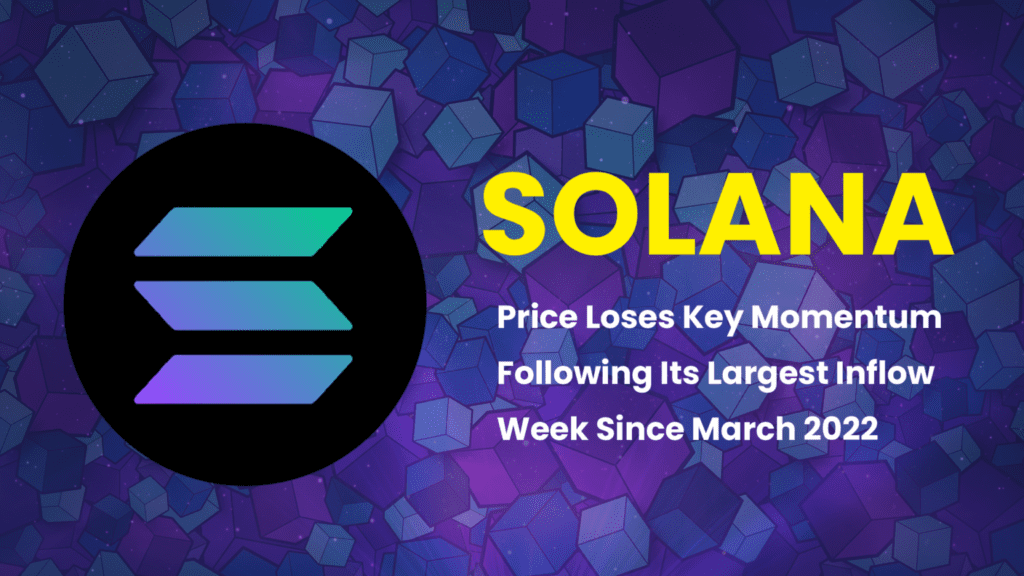 Solana (SOL) Price Dips After Record Inflows, Breaking Momentum Since March 2022