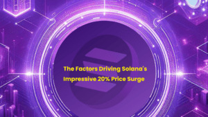 Unlocking the Mystery: The Factors Driving Solana’s Impressive 20% Price Surge