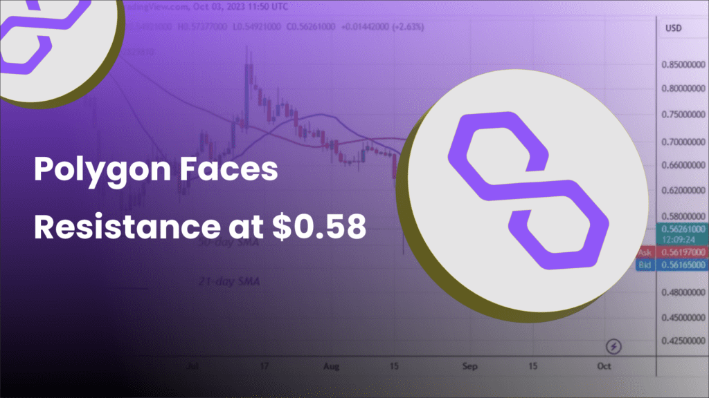 Polygon Faces Resistance at $0.58 After Falling to Previous Low