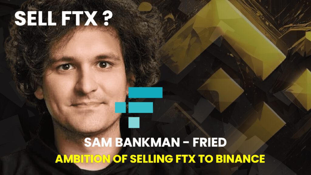 Sam Bankman-Fried Shares Ambition of Selling FTX to Binance, a Long-Held Dream