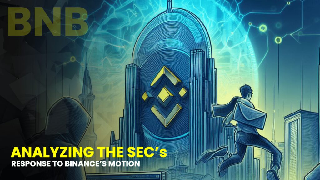 Analyzing the SEC’s Response to Binance’s Motion for Dismissal