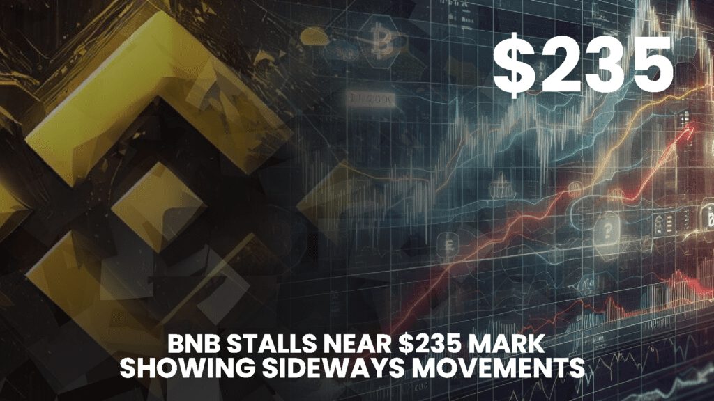 BNB Stalls Near 235 Mark Showing Sideways Movement 1024x576 1
