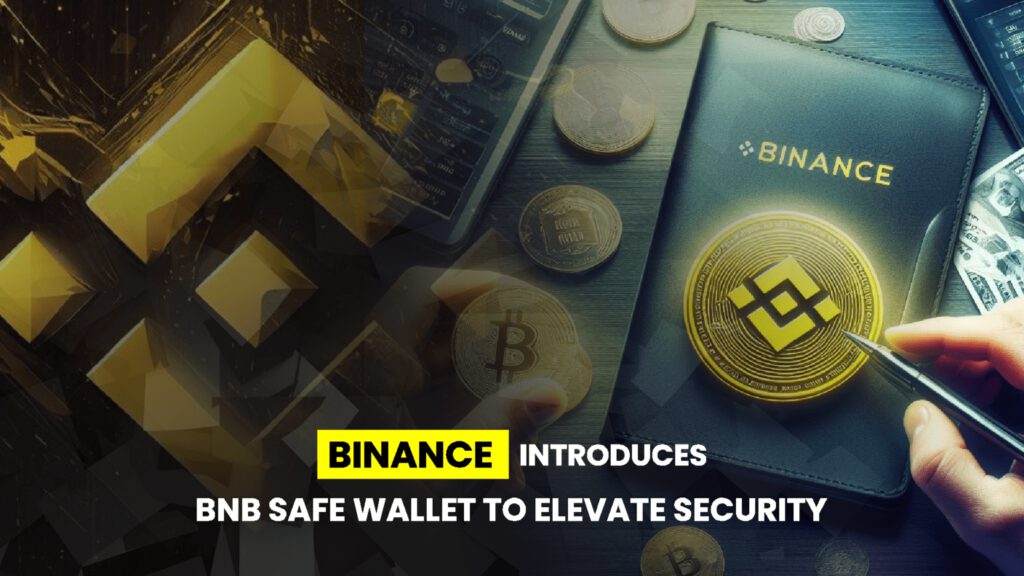 Binance Introduces BNB Safe{Wallet} to Elevate Security Measures