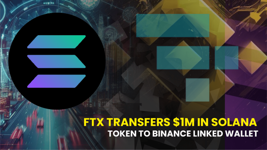 FTX Transfers $10 Million in Solana Tokens to Binance Linked Wallet: What Impact Will This Have on SOL Price?