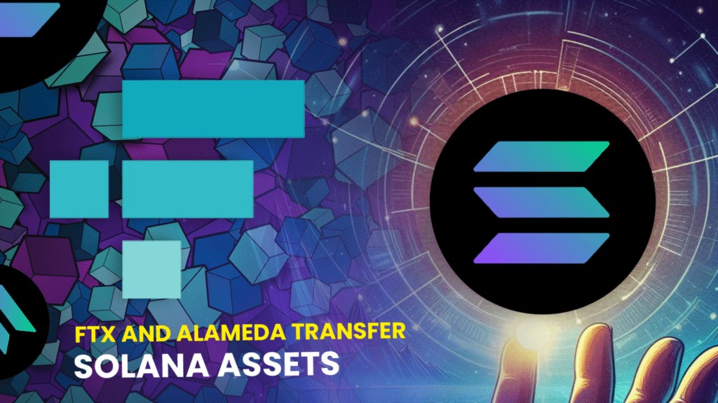 FTX and Alameda Transfer Solana Assets: SOL’s Price Faces Uncertainty!