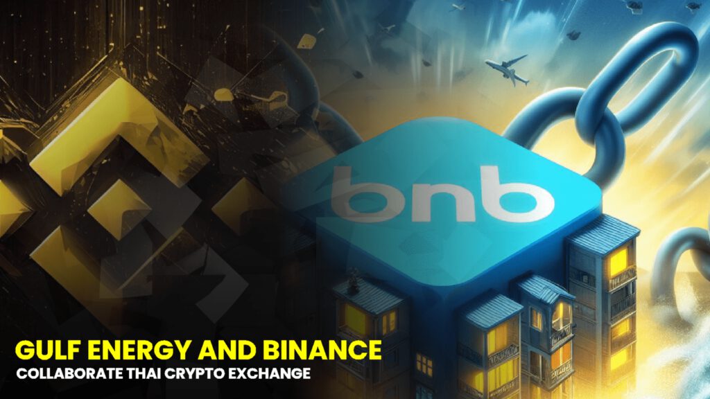 Gulf Energy and Binance Collaborate to Introduce Thai Cryptocurrency Exchange “Binance Gulf.”