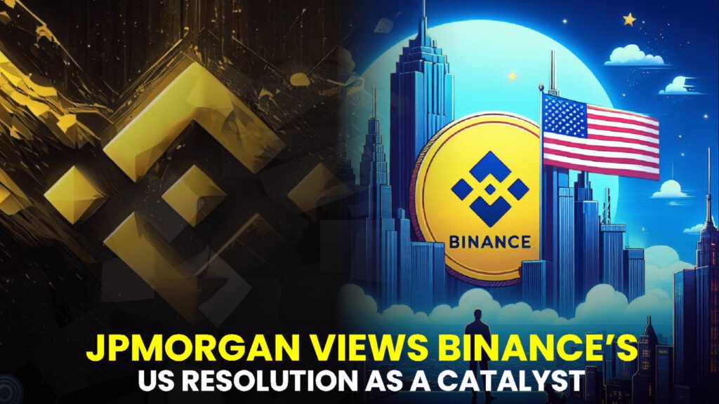 JPMorgan Views Binance’s U.S. Resolution as a Catalyst for Cryptocurrency Market Stability