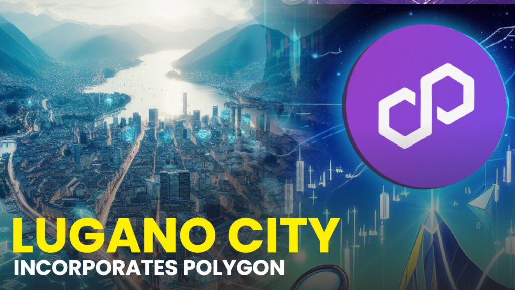 Lugano City Incorporates Polygon into its Cryptocurrency Payment Infrastructure