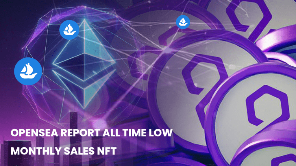 OpenSea Reports All-Time Low Monthly Sales for Ethereum and Polygon NFTs in 2023