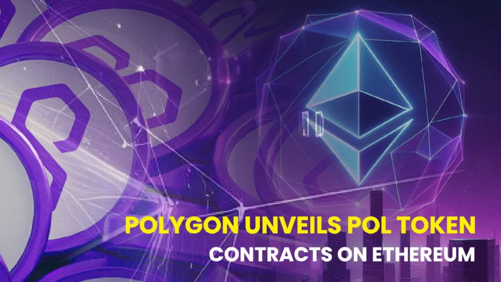 Polygon Unveils POL Token Contract on Ethereum as MATIC Replacement Plan Unfolds