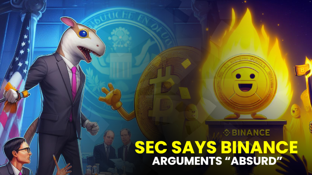 SEC Rejects Binance’s Dismissal Claims as “Absurd” and Unfounded in Legal Grounds