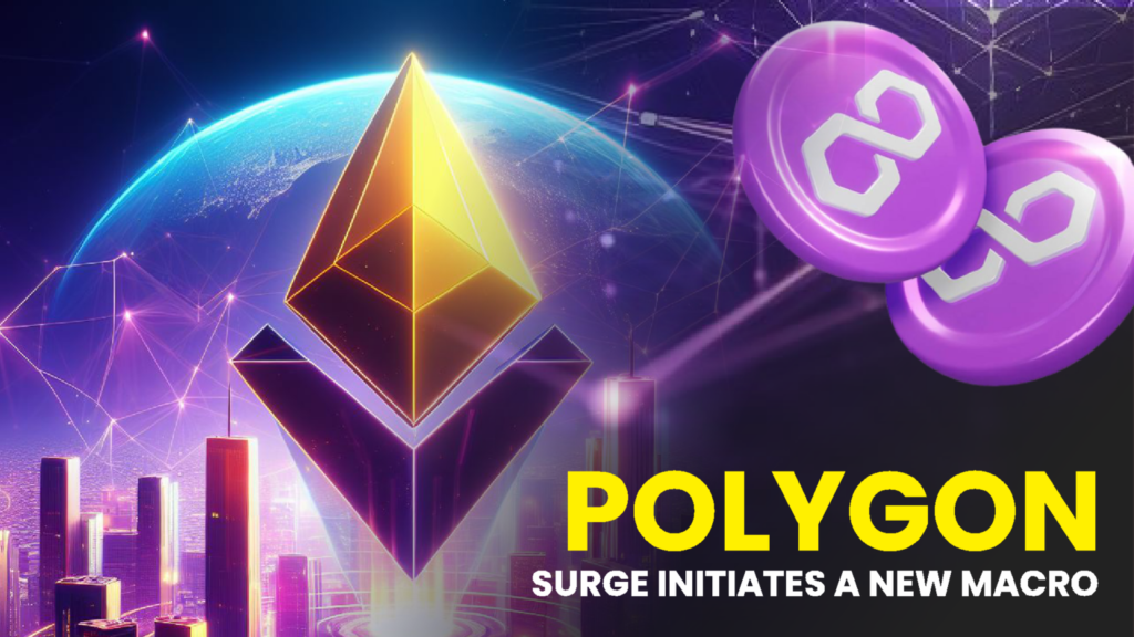 Polygon’s Surge Initiates a New Macro Uptrend, MATIC Hits $0.95