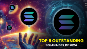 Top 5 Outstanding Solana Decentralized Exchanges of 2024