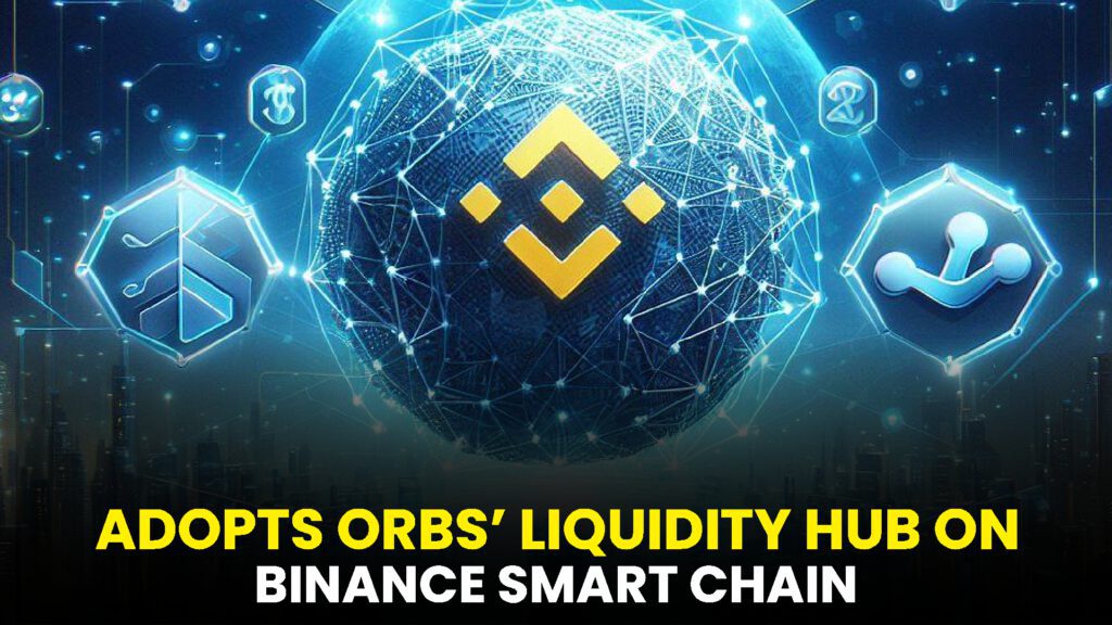 ADOPTS ORBS LIQUIDITY HUB ON