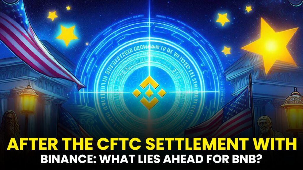 After the CFTC Settlement with Binance: What Lies Ahead for BNB?