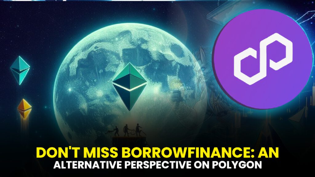 Don’t Miss BorroeFinance: An Alternative Perspective on Polygon (MATIC) and XRP