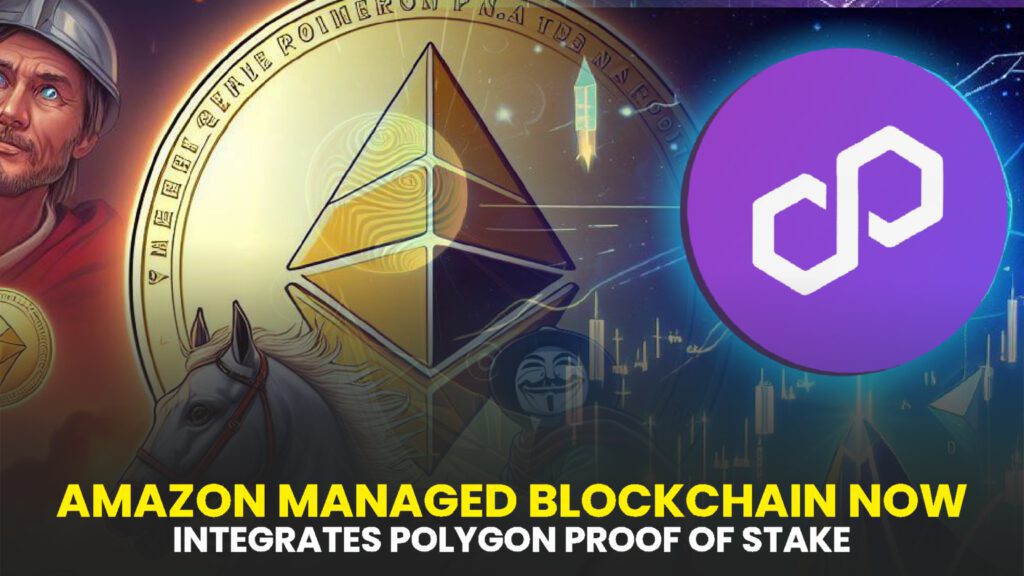 Amazon Managed Blockchain Now Integrates Polygon Proof of Stake (PoS)