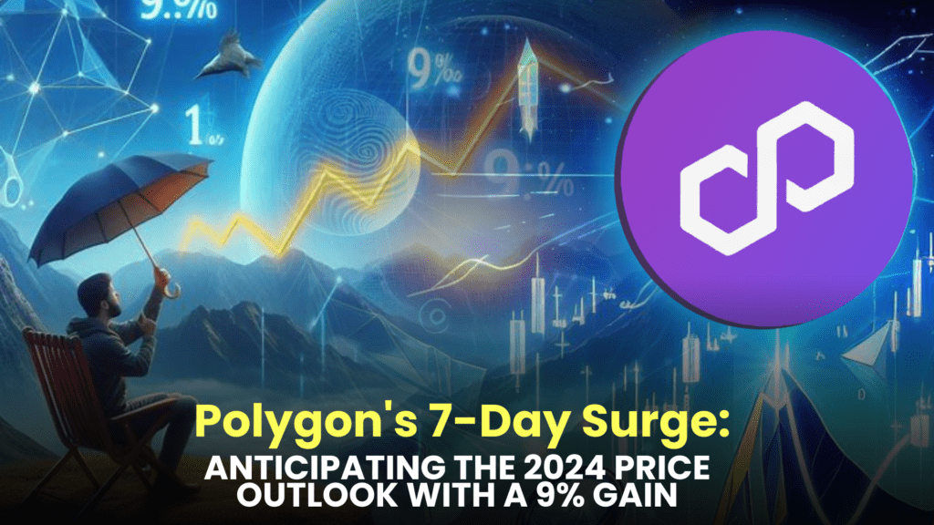 Polygon's 7-Day Surge: Anticipating the 2024 Price Outlook with a 9% Gain