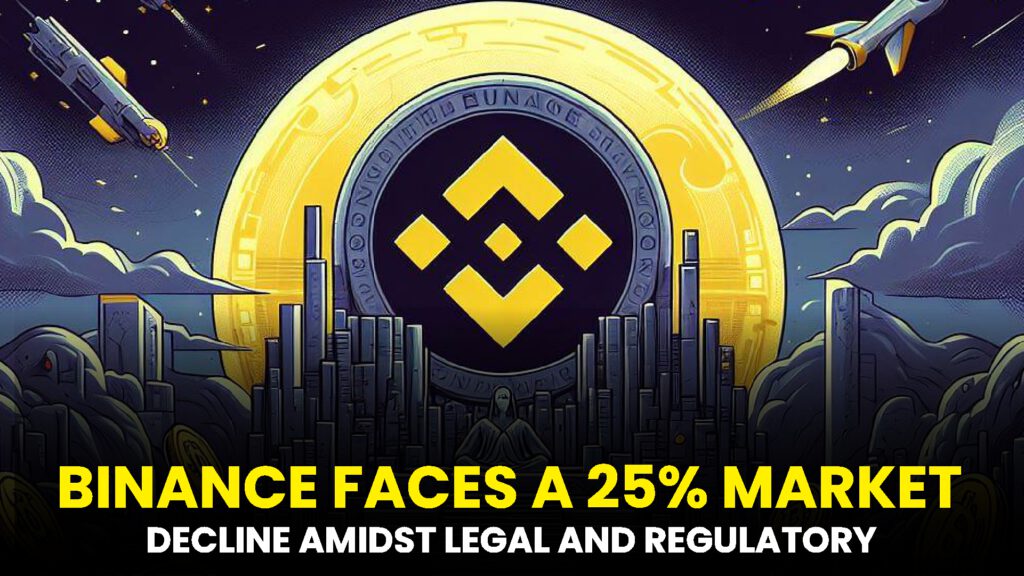 BINANCE FACES A 25 MARKET