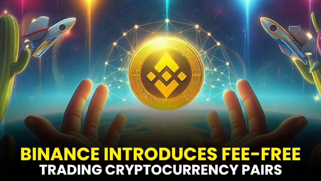 Binance Introduces Fee-Free Trading for XRP, DOGE, ETH, and Three Additional Cryptocurrency Pairs